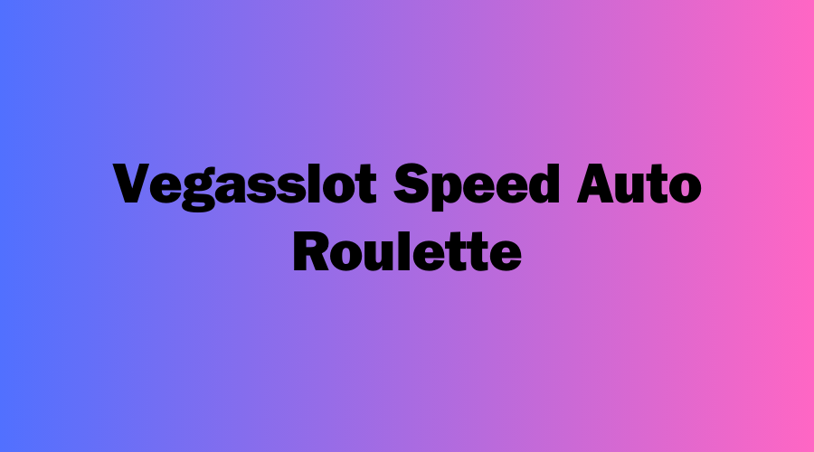 Vegasslot Speed Auto Roulette